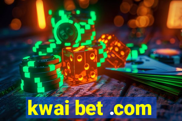 kwai bet .com